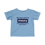 Two More Visits To Maury (Baby Shirt) - Baby T-Shirt