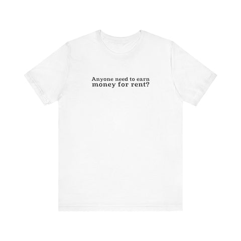 Anyone Need To Earn Money For Rent? - Men's T-Shirt