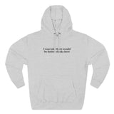 I Was Told There Would Be Hotter Chicks Here - Hoodie