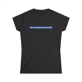 How Do I Block You In Real Life? - Women's T-Shirt