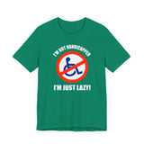 I'm Not Handicapped - I'm Just Lazy - Guys Tee