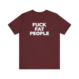 Fuck Fat People - Men's T-Shirt