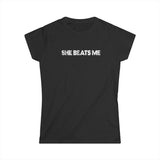 She Beats Me - Women's T-Shirt