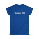 I Like Capping Fools - Women's T-Shirt