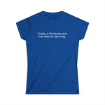 Finally A Christmas Shirt I Can Wear All Year - Women's T-Shirt