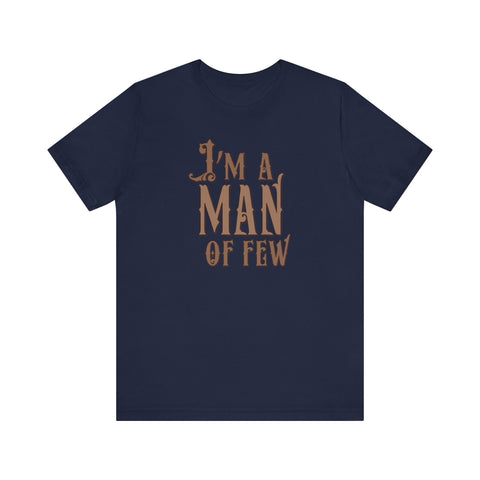 I'm A Man Of Few - Men's T-Shirt