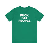 Fuck Fat People - Men's T-Shirt