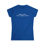 Sorry About What Happens Later - Women's T-Shirt