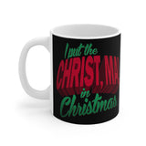 I Put The Christ Ma! In Christmas - Mug