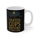 I Hated Cops Before It Was Cool - Mug