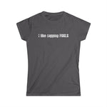 I Like Capping Fools - Women's T-Shirt