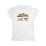 Slavery Gets Shit Done - Women's T-Shirt