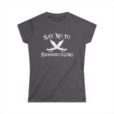 Say No To Swashbuckling - Women's T-Shirt