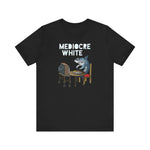 Mediocre White - Men's T-Shirt