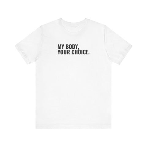 My Body, Your Choice - Men's T-Shirt