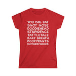 You Big Fat Snot Nose Doodiehead Motherfucker - Women's T-Shirt