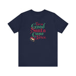 I'm So Good Santa Came Twice - Men's T-Shirt