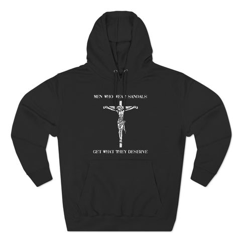 Men Who Wear Sandals Get What They Deserve - Hoodie