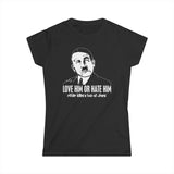 Love Him Or Hate Him Hitler Killed A Ton Of Jews - Women's T-Shirt