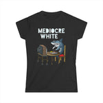 Mediocre White - Women's T-Shirt