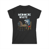 Mediocre White - Women's T-Shirt