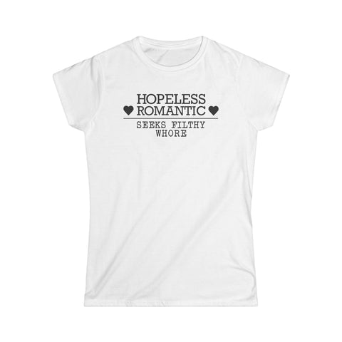 Hopeless Romantic Seeks Filthy Whore - Women's T-Shirt