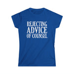 Rejecting Advice Of Counsel - Women's T-Shirt