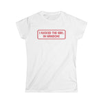 I Fucked The Girl In Hanson - Women's T-Shirt