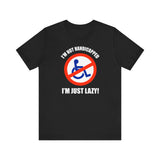 I'm Not Handicapped - I'm Just Lazy - Guys Tee