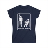 Suicide Watch - Women's T-Shirt