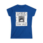 Lost Pet Midget Responds To The Name Tiny Jeff - Women's T-Shirt