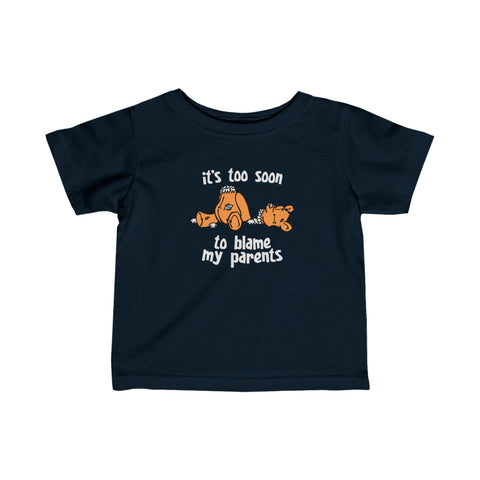 It's Too Soon To Blame My Parents - Baby T-Shirt