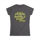 All I Want Is Peace In The Middle East (And A Blowjob) - Women's T-Shirt