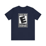 Your Mom - Rated E For Everyone  - Men's T-Shirt