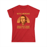 Native Americans - Should Have Fought Harder You Pussies - Women's T-Shirt