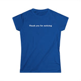 Thank You For Noticing - Women's T-Shirt
