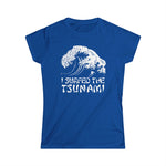 I Surfed The Tsunami - Women's T-Shirt