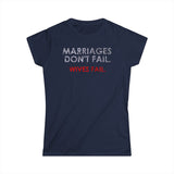 Marriages Don't Fail. Wives Fail. - Women's T-Shirt