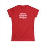 My Life Is A Very Complicated Drinking Game - Women's T-Shirt