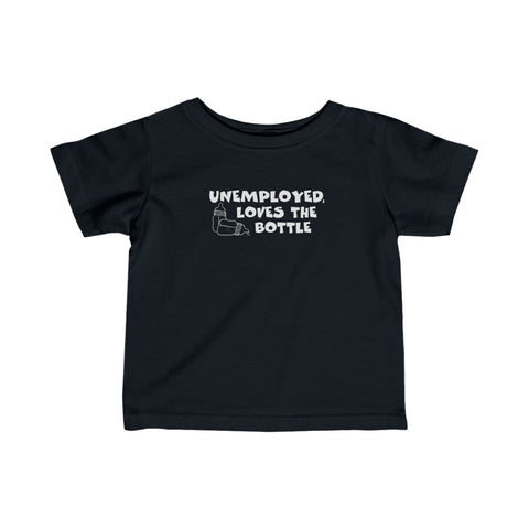 Unemployed Loves The Bottle - Baby T-Shirt