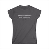 Imagine My Hair Blowing Gently In The Breeze. - Women's T-Shirt