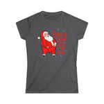 Santa Rubbed Your Toothbrush On His Balls - Women's T-Shirt