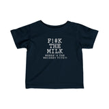 Fuck The Milk - Baby T-Shirt