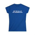 See You All At My Intervention - Women's T-Shirt