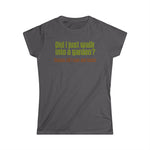 Did I Just Walk Into A Garden? - Women's T-Shirt