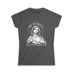 Me So Holy Me Love You Long Time - Women's T-Shirt