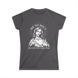 Me So Holy Me Love You Long Time - Women's T-Shirt