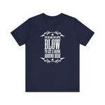 I'm The One You Gotta Blow To Get A Drink Around Here - Men's T-Shirt