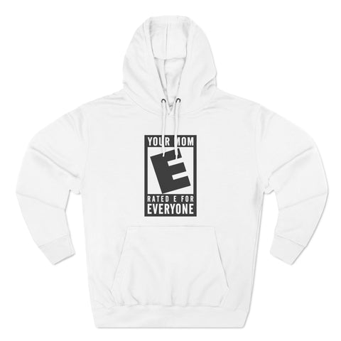 Your Mom - Rated E For Everyone - Hoodie