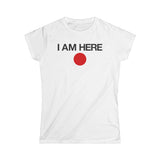 I Am Here - Women's T-Shirt